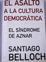 El asalto a la cultura democrática. El sindrome de Aznar