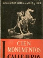 Madrid es así. Representacion gráfica de la Villa y Corte. Cien monumentos callejeros