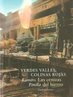Verdes Valles. Colinas Rojas. Las cenizas del hierro. Los cuerpos desnudos. La tierra convulsa