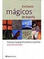 Enclaves mágicos de España. Viajes por la geografia esotérica española