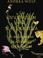 La invención de la naturaleza. El nuevo mundo de Alexander Von Humboldt